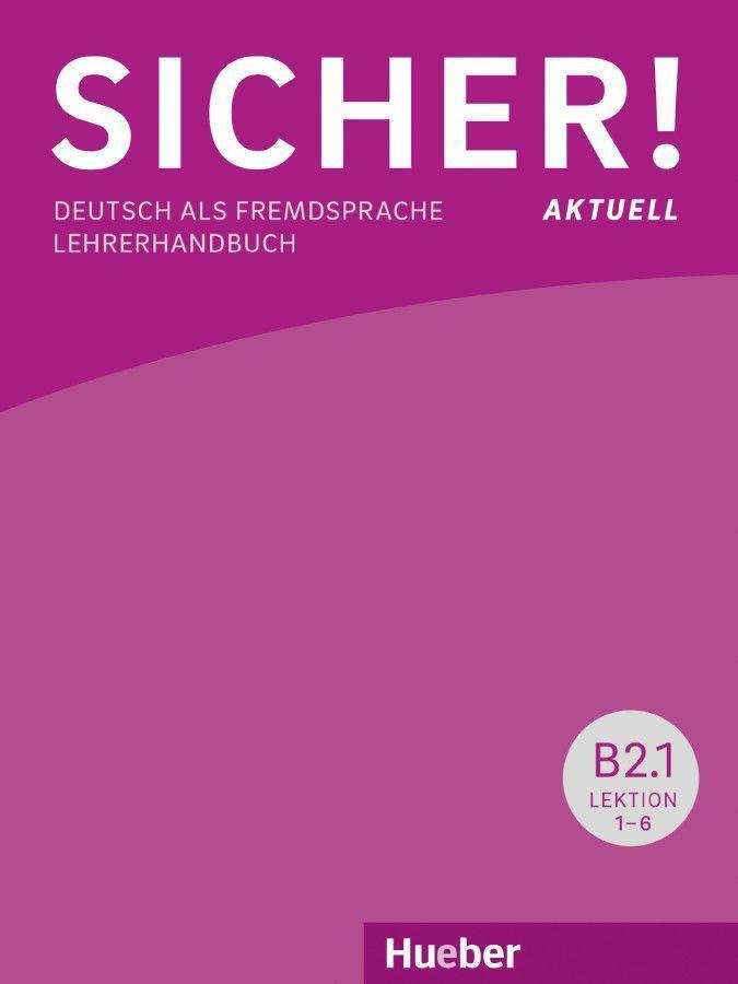 Cover: 9783196112078 | Sicher! aktuell B2/1 / Lehrerhandbuch | Deutsch als Fremdsprache