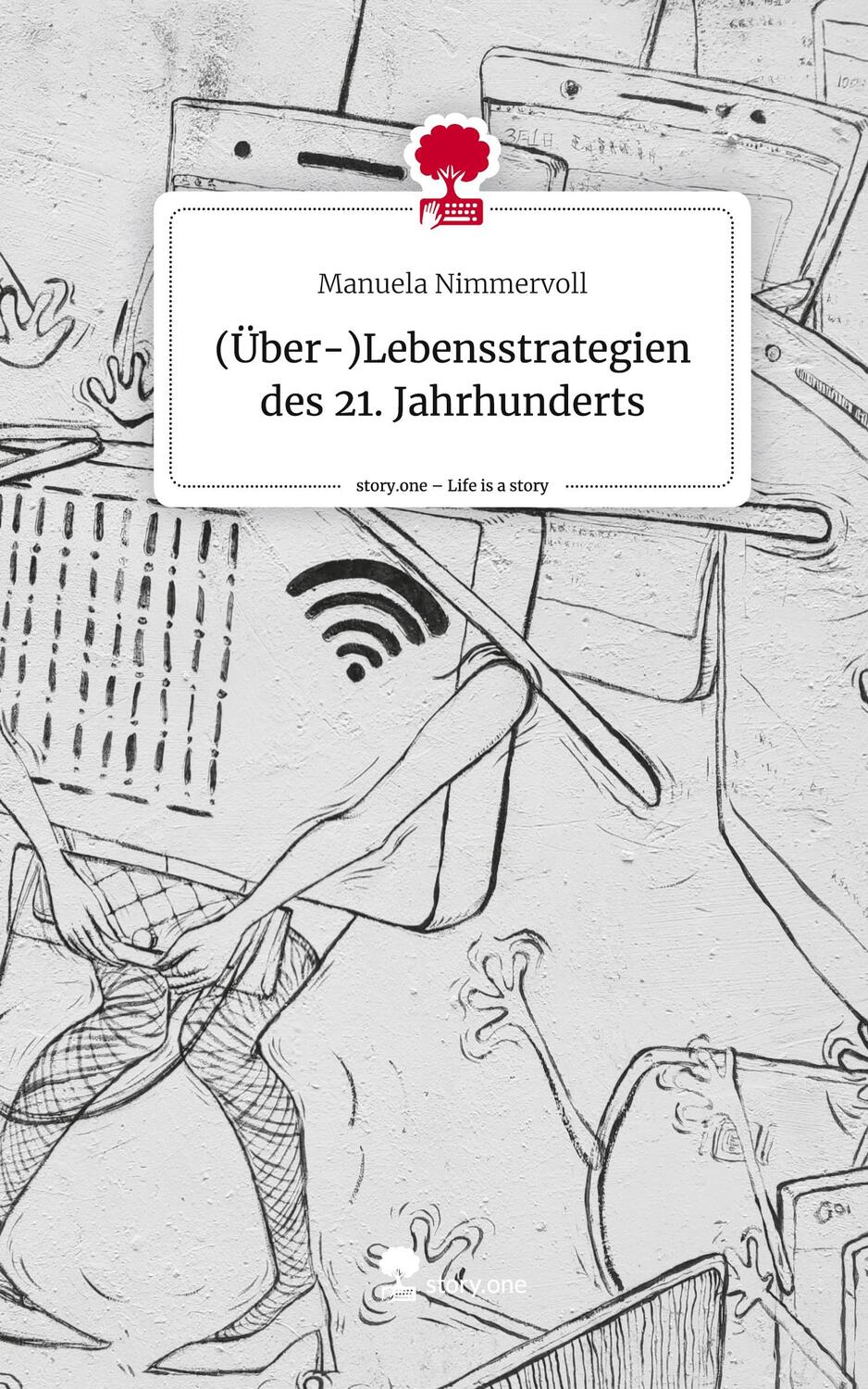 Cover: 9783710857867 | (Über-)Lebensstrategien des 21. Jahrhunderts. Life is a Story -...