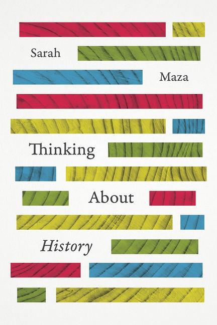 Cover: 9780226109336 | Thinking About History | Sarah Maza | Taschenbuch | Englisch | 2017