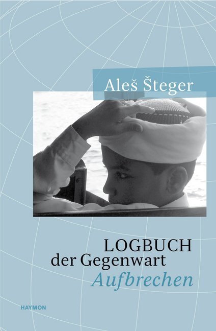 Cover: 9783709972342 | Logbuch der Gegenwart | Aufbrechen | Ales Steger | Buch | 2019