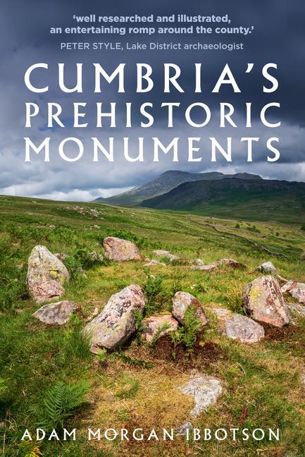 Cover: 9780750996686 | Cumbria's Prehistoric Monuments | Adam Morgan Ibbotson | Taschenbuch