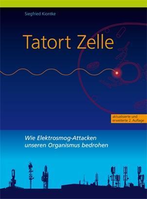 Cover: 9783981188561 | Tatort Zelle | Wie Elektrosmog-Attacken unseren Organismus bedrohen