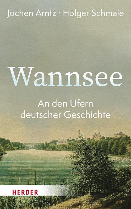 Cover: 9783451399312 | Wannsee | An den Ufern deutscher Geschichte | Jochen Arntz (u. a.)