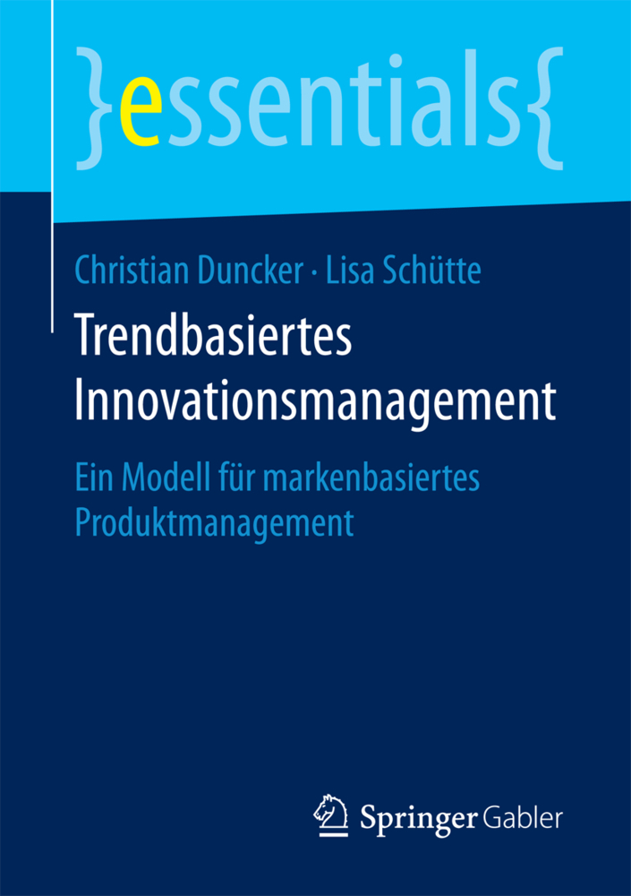 Cover: 9783658198701 | Trendbasiertes Innovationsmanagement | Christian Duncker (u. a.)
