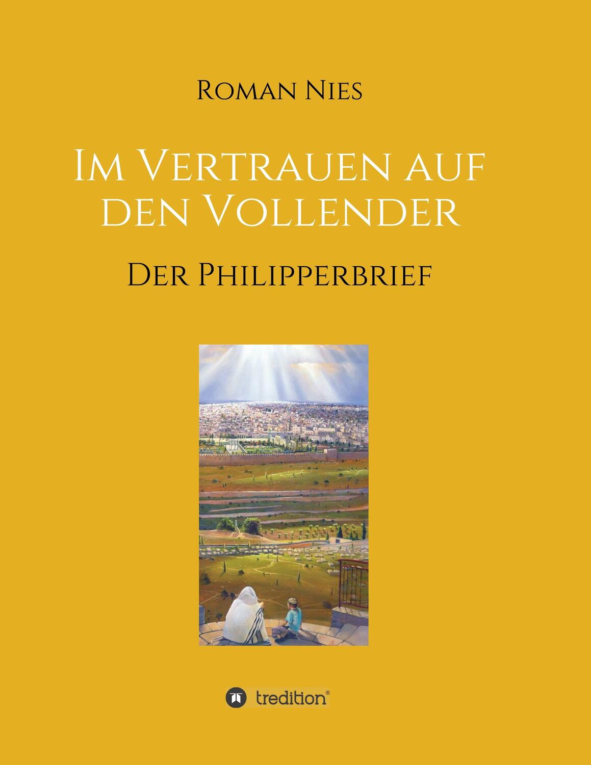 Cover: 9783748233749 | Im Vertrauen auf den Vollender | Der Philipperbrief | Roman Nies