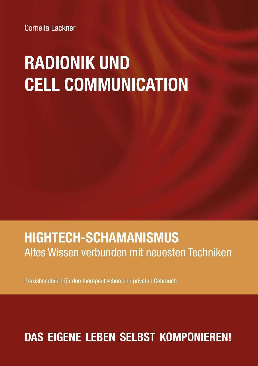 Cover: 9783735729842 | Radionik und Cell Communication | Hightech-Schamanismus | Lackner