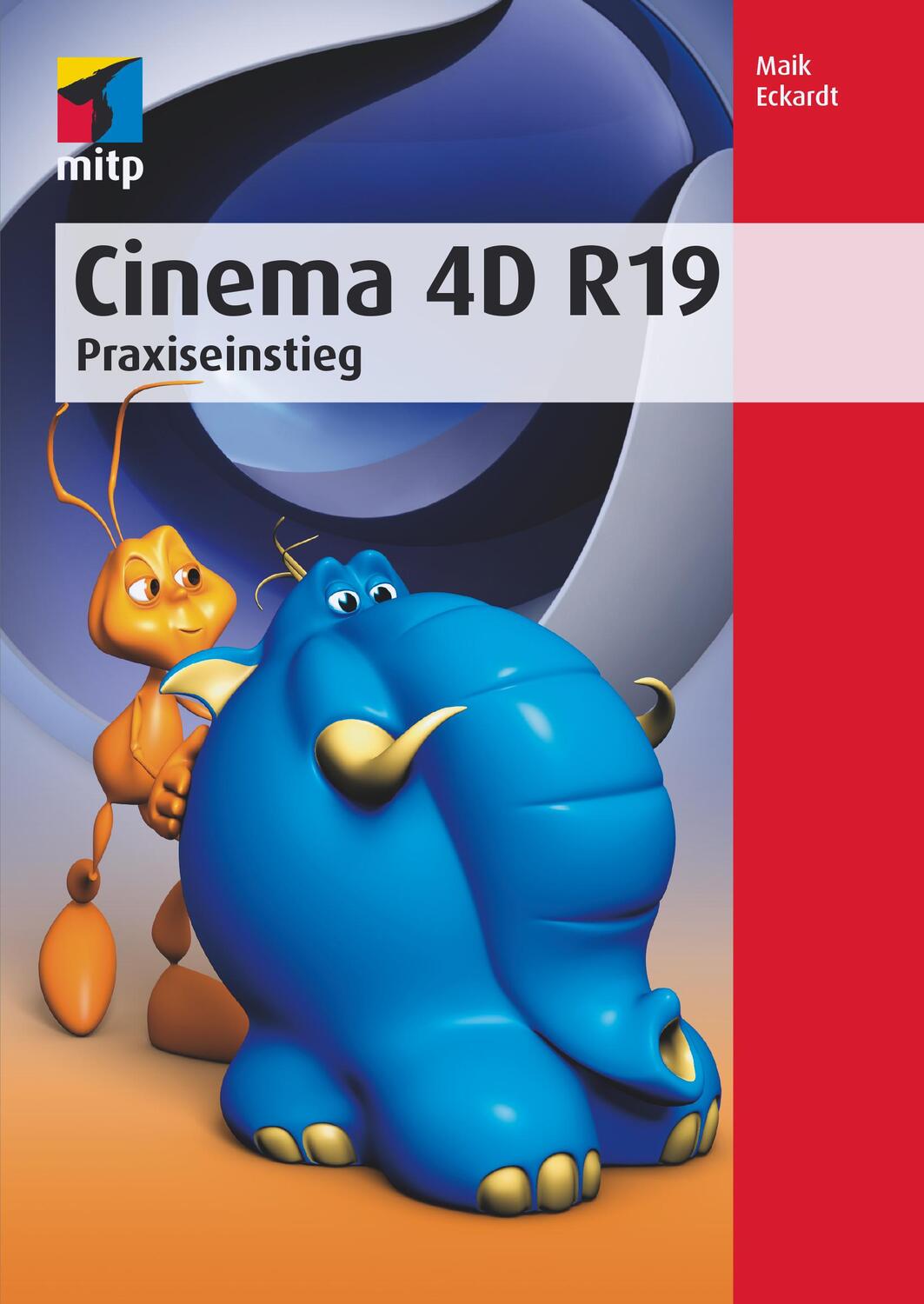 Cover: 9783958456983 | Cinema 4D R19 | Praxiseinstieg | Maik Eckardt | Taschenbuch | Deutsch