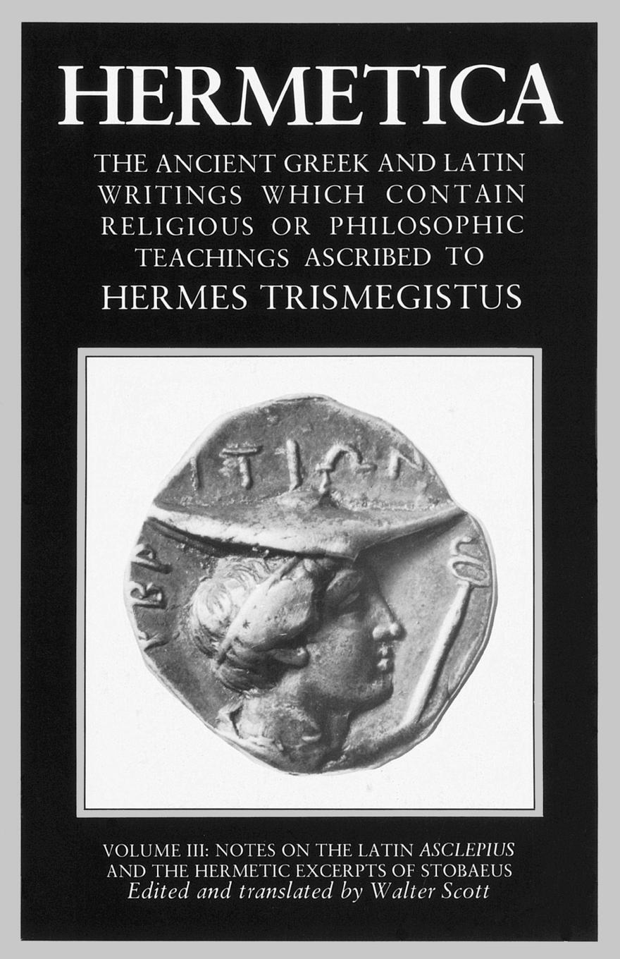 Cover: 9781570626326 | Hermetica Volume 3 Notes on the Latin Asclepius and the Hermetic...