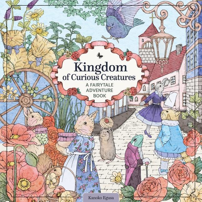 Cover: 9781497205703 | Kingdom of Curious Creatures: A Fairytale Adventure Book | Egusa