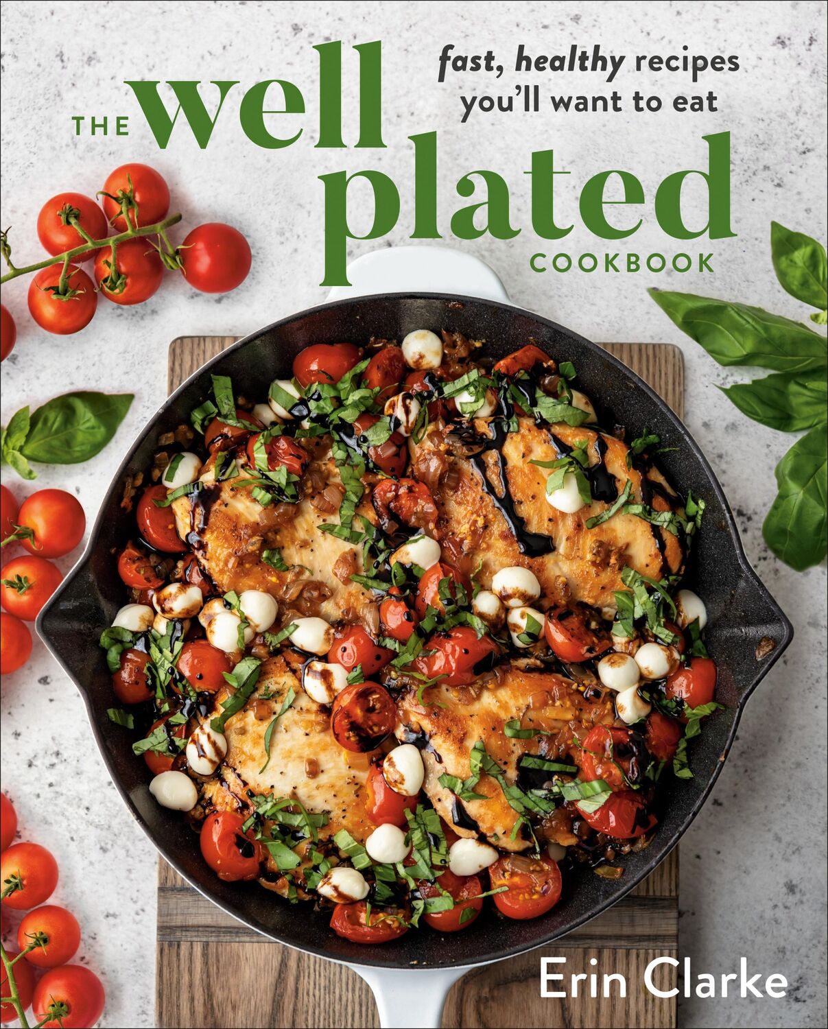 Cover: 9780525541165 | The Well Plated Cookbook | Fast, Healthy Recipes You'll Want to Eat