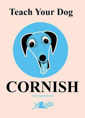 Cover: 9781912631100 | Teach Your Dog Cornish | Anne Cakebread | Taschenbuch | Englisch