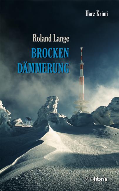 Cover: 9783954750733 | Brockendämmerung | Harz Krimi | Roland Lange | Taschenbuch | 243 S.