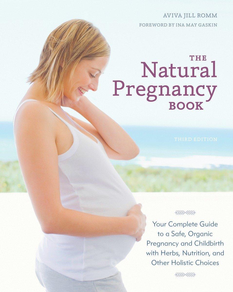 Cover: 9781607744481 | The Natural Pregnancy Book, Third Edition | Aviva Jill Romm | Buch
