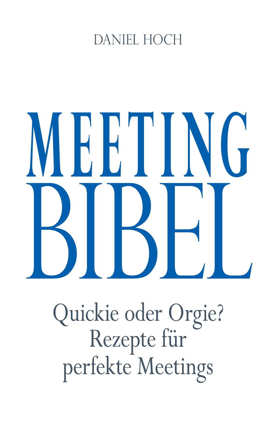 Cover: 9783948767211 | Meeting Bibel | Quickie oder Orgie? Rezepte für perfekte Meetings