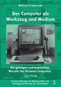 Cover: 9783928186476 | Der Computer als Werkzeug und Medium | Michael Friedewald | Buch