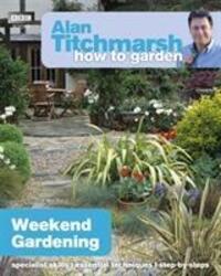 Cover: 9781849902182 | Alan Titchmarsh How to Garden: Weekend Gardening | Weekend Gardening