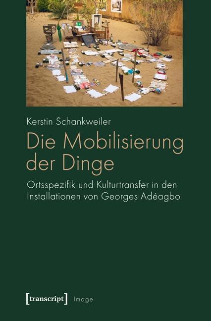Cover: 9783837620900 | Die Mobilisierung der Dinge | Kerstin Schankweiler | Taschenbuch