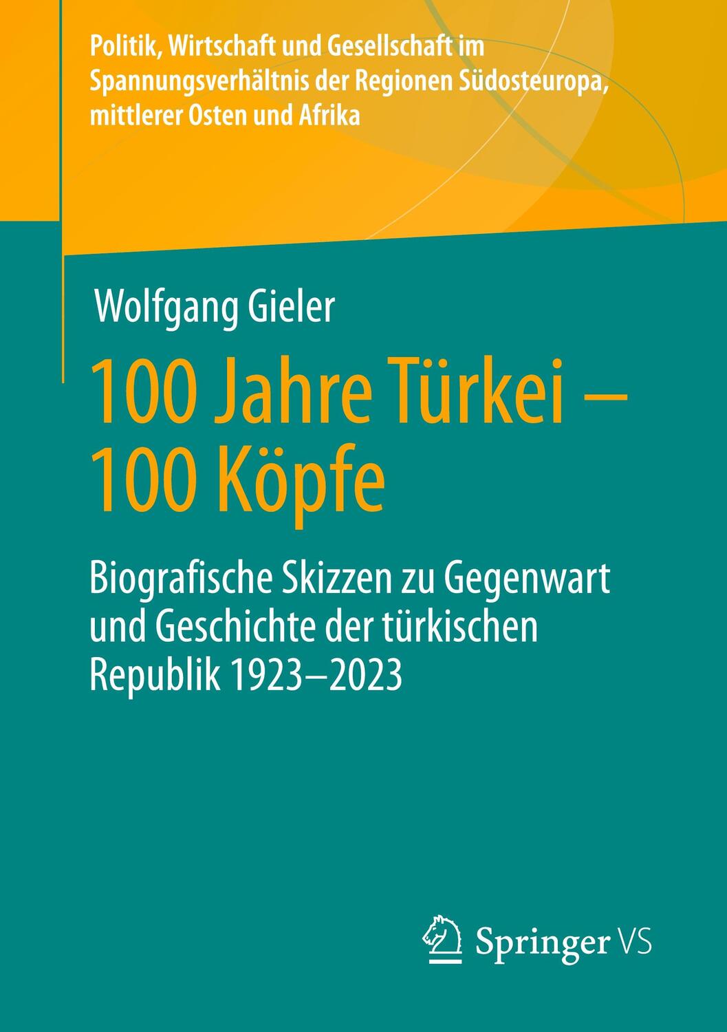 Cover: 9783658409784 | 100 Jahre Türkei ¿ 100 Köpfe | Wolfgang Gieler | Taschenbuch | Deutsch