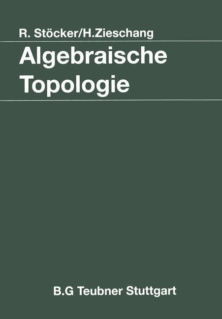 Cover: 9783519122265 | Algebraische Topologie | Eine Einführung | Heiner Zieschang (u. a.)