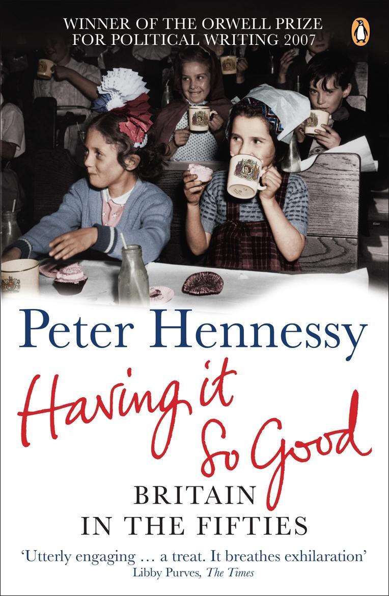 Cover: 9780141004099 | Having it So Good | Britain in the Fifties | Peter Hennessy | Buch