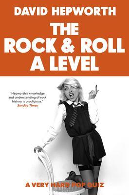Cover: 9781787634398 | Rock &amp; Roll A Level | The only quiz book you need | David Hepworth