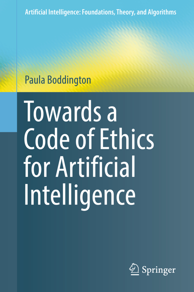 Cover: 9783319606477 | Towards a Code of Ethics for Artificial Intelligence | Boddington