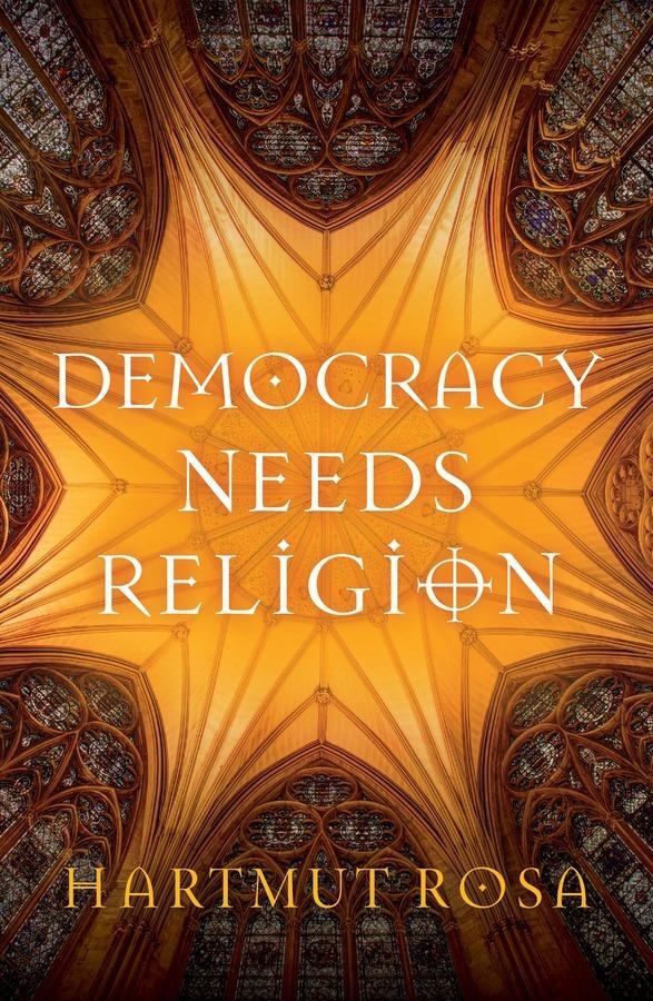 Cover: 9781509561230 | Democracy Needs Religion | Hartmut Rosa | Taschenbuch | 84 S. | 2024