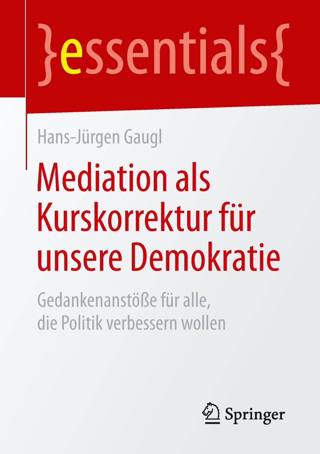 Cover: 9783658076429 | Mediation als Kurskorrektur für unsere Demokratie | Hans-Jürgen Gaugl