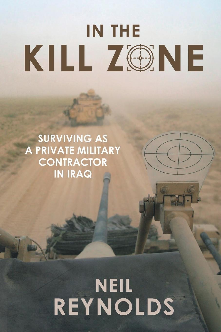 Cover: 9781868428564 | IN THE KILL ZONE | Surviving as a Private Military Contractor in Iraq
