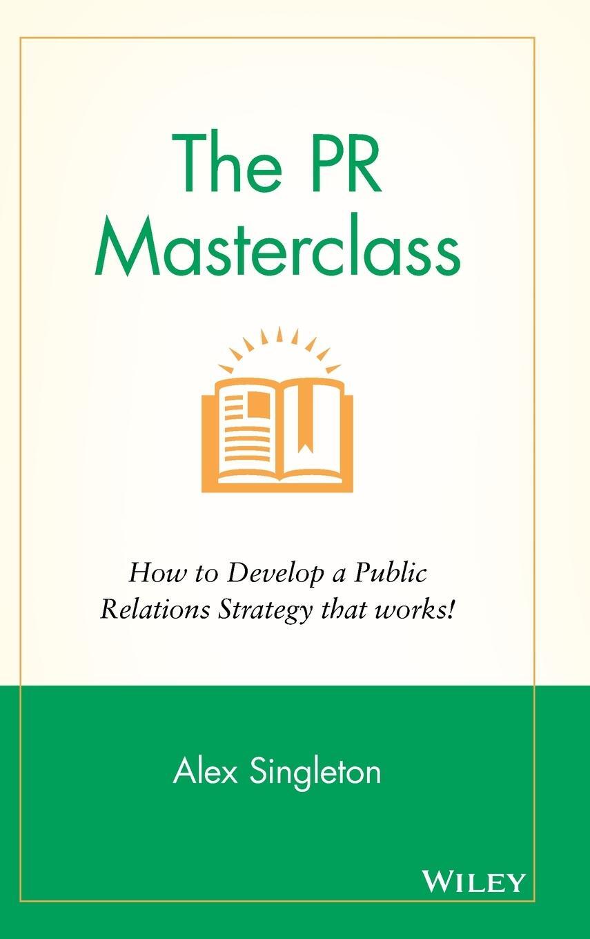 Cover: 9781118756232 | The PR Masterclass - How to Develop a PublicRelations Strategy That...