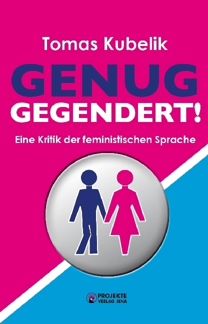 Cover: 9783945971024 | Genug gegendert! | Eine Kritik der feministischen Sprache | Kubelik