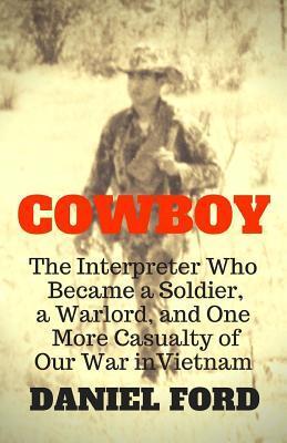 Cover: 9781732230002 | Cowboy: The Interpreter Who Became a Soldier, a Warlord, and One...