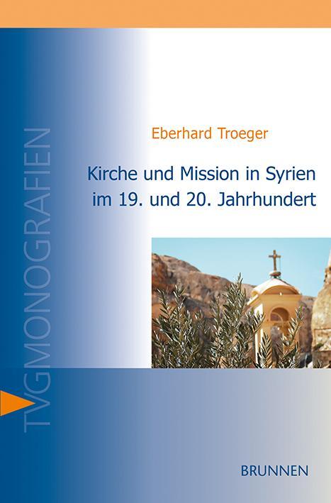 Cover: 9783765595769 | Kirche und Mission in Syrien im 19. und 20. Jahrhundert | Troeger