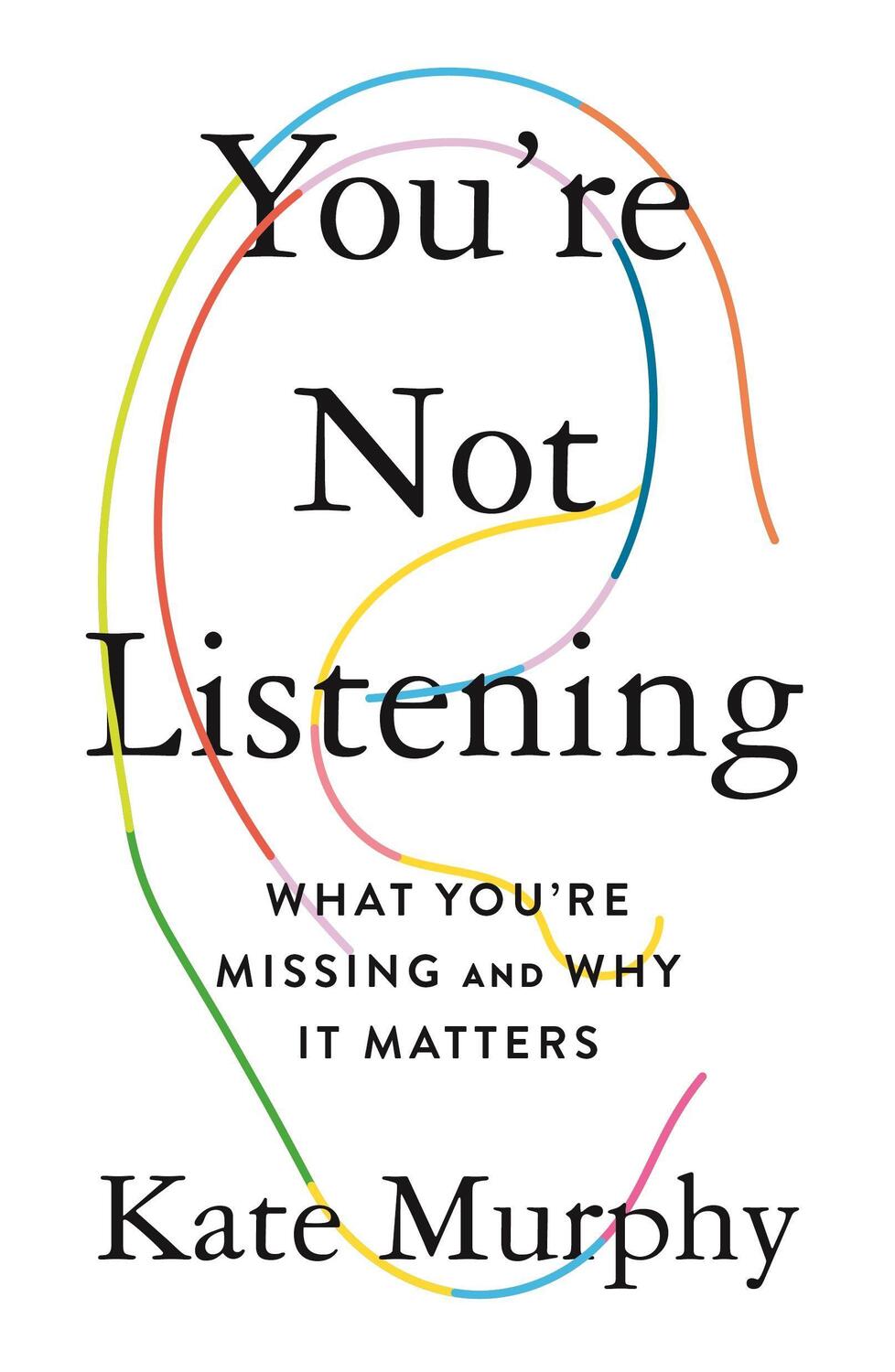 Cover: 9781250297198 | You're Not Listening: What You're Missing and Why It Matters | Murphy