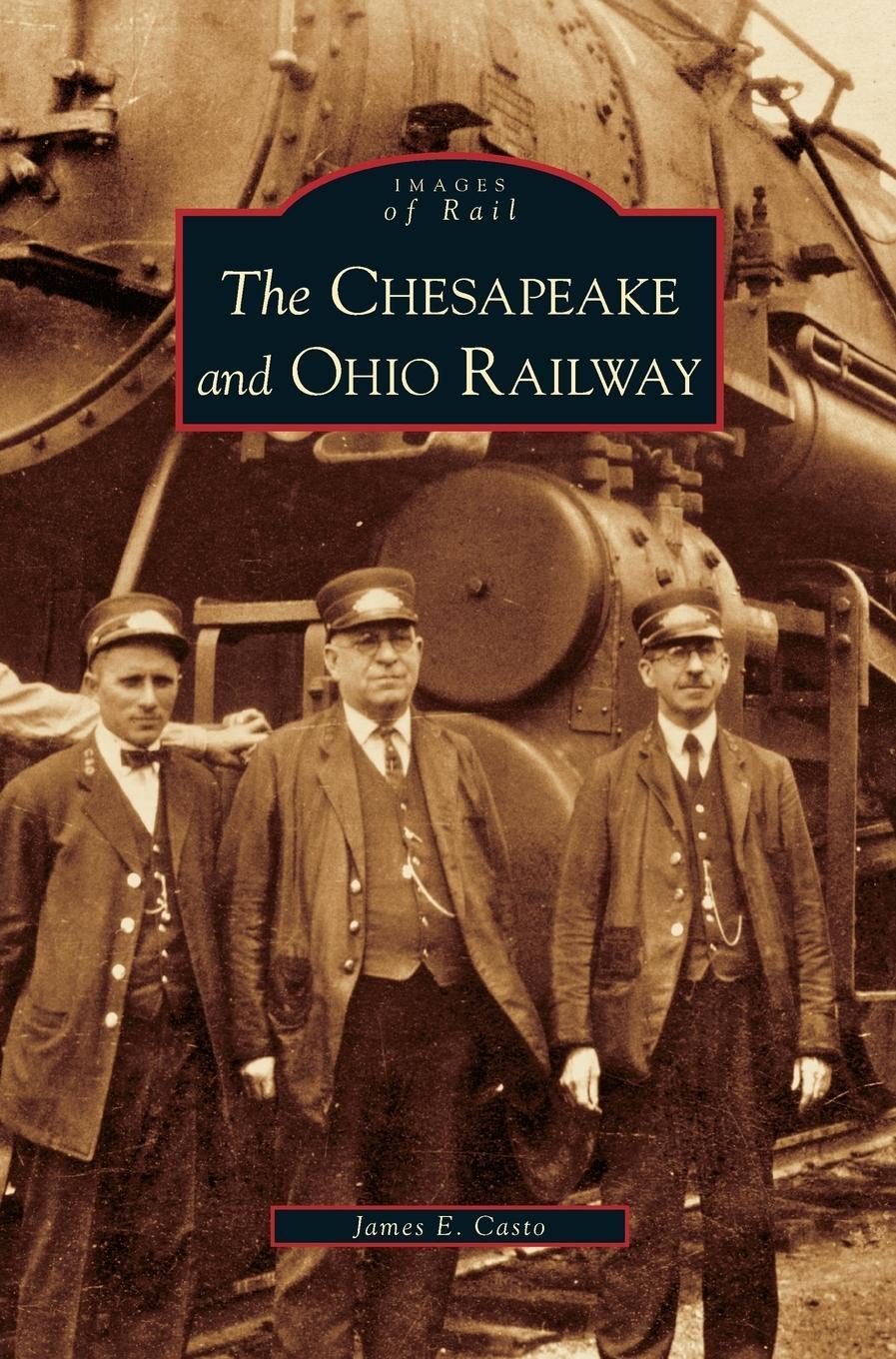 Cover: 9781531626365 | Chesapeake and Ohio Railway | James E. Casto | Buch | Englisch | 2006