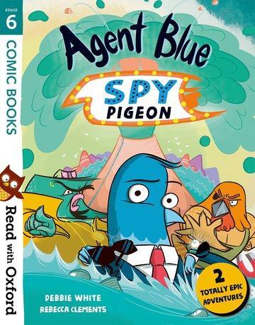 Cover: 9780192769794 | Read with Oxford: Stage 6: Comic Books: Agent Blue, Spy Pigeon | White