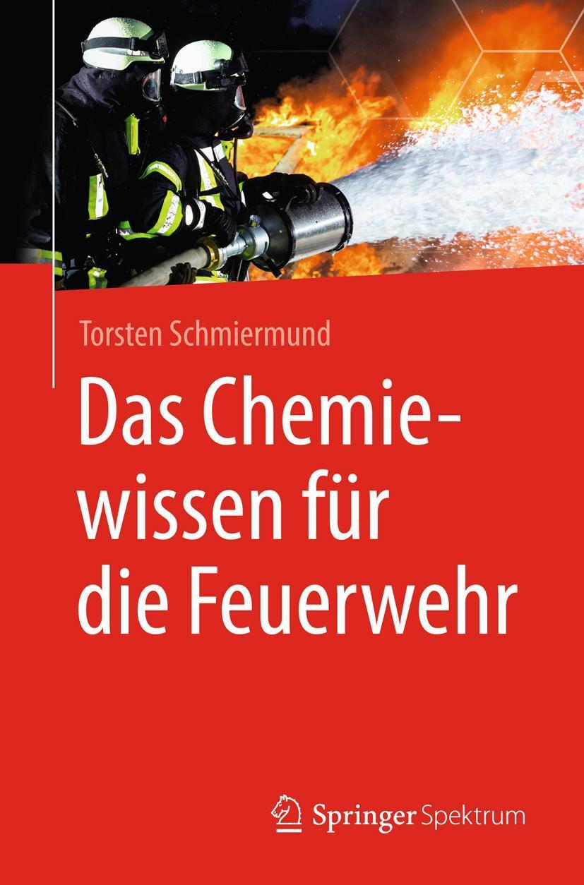 Cover: 9783662566053 | Das Chemiewissen für die Feuerwehr | Torsten Schmiermund | Taschenbuch
