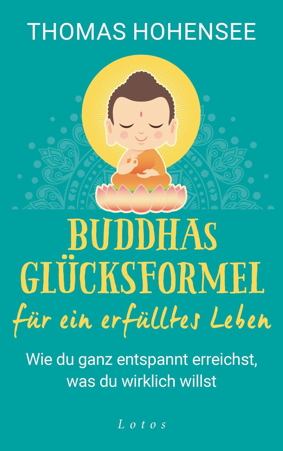 Cover: 9783778782965 | Buddhas Erfolgsformel für ein erfülltes Leben | Thomas Hohensee | Buch