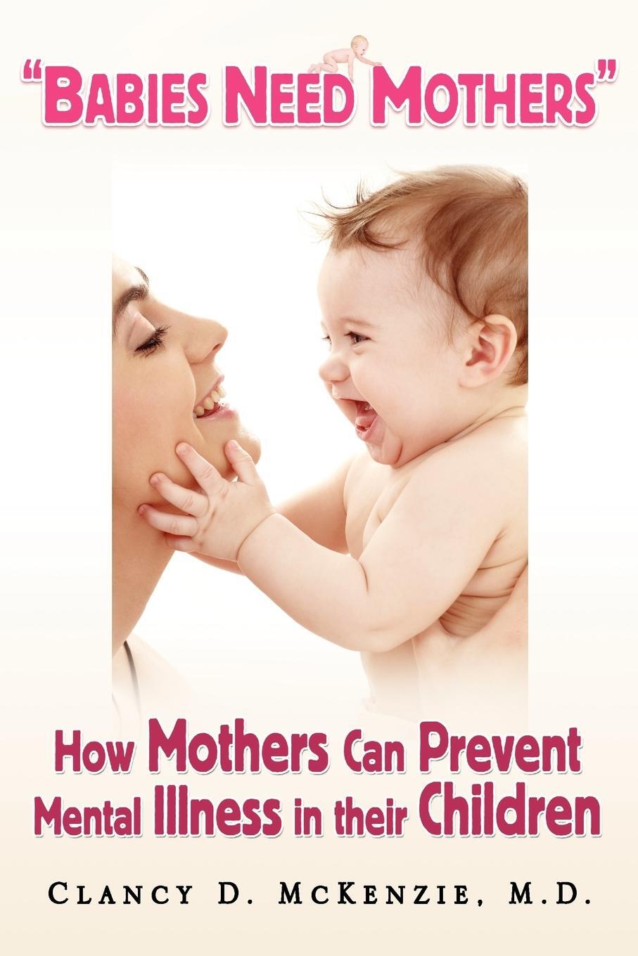Cover: 9781436343077 | ''Babies Need Mothers'' | Clancy D. McKenzie | Taschenbuch | Paperback