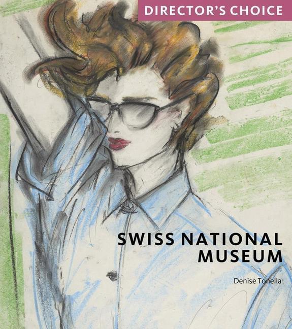Cover: 9781785514234 | Swiss National Museum | Director's Choice | Denise Tonella | Buch