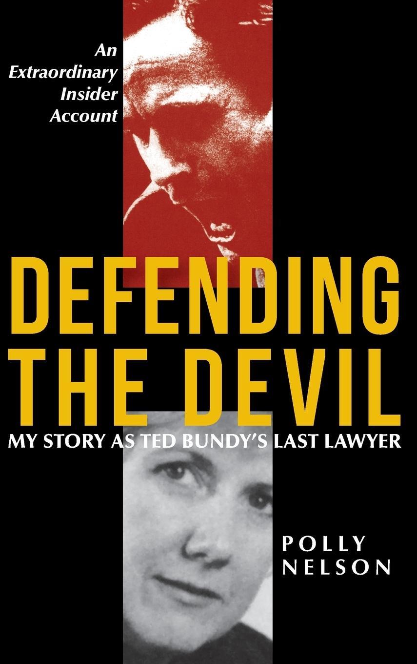 Cover: 9781635617757 | Defending the Devil | My Story As Ted Bundy's Last Lawyer | Nelson