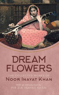 Cover: 9781941810347 | Dream Flowers: The Collected Works of Noor Inayat Khan with an...