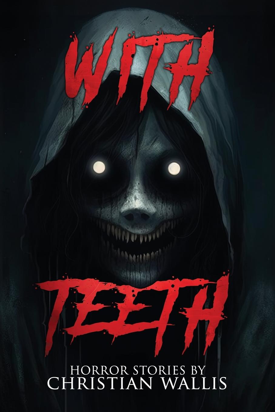 Cover: 9781963107159 | With Teeth | Stories of Horror and the Supernatural | Christian Wallis