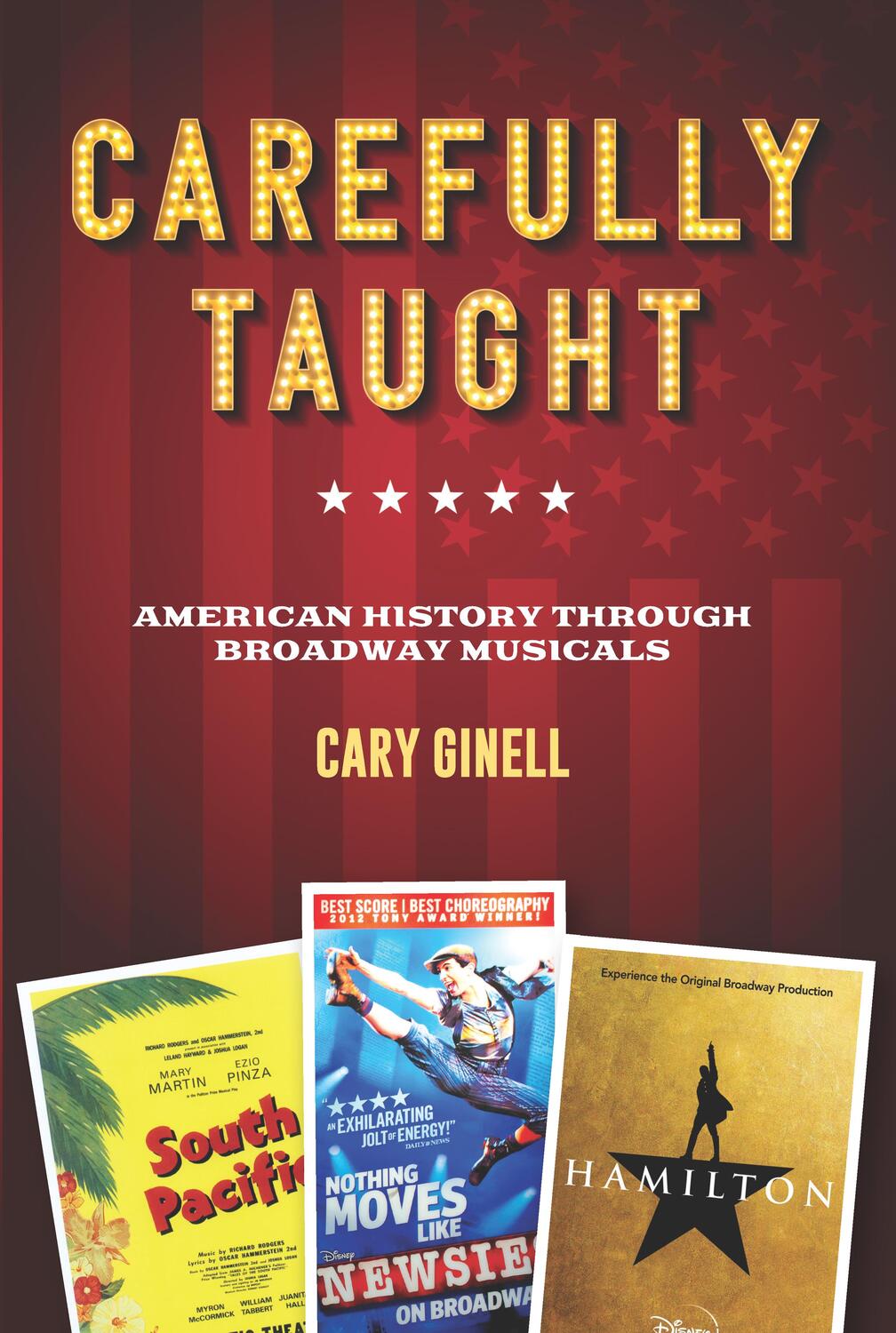 Cover: 9781493065400 | Carefully Taught | American History through Broadway Musicals | Ginell