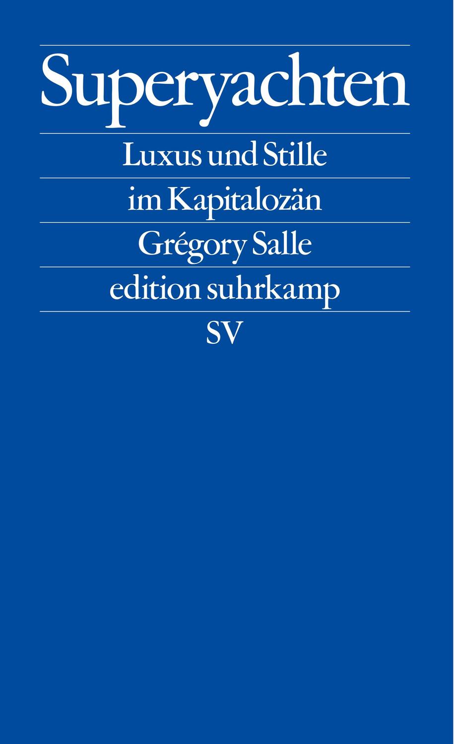 Cover: 9783518127902 | Superyachten | Luxus und Stille im Kapitalozän | Grégory Salle | Buch