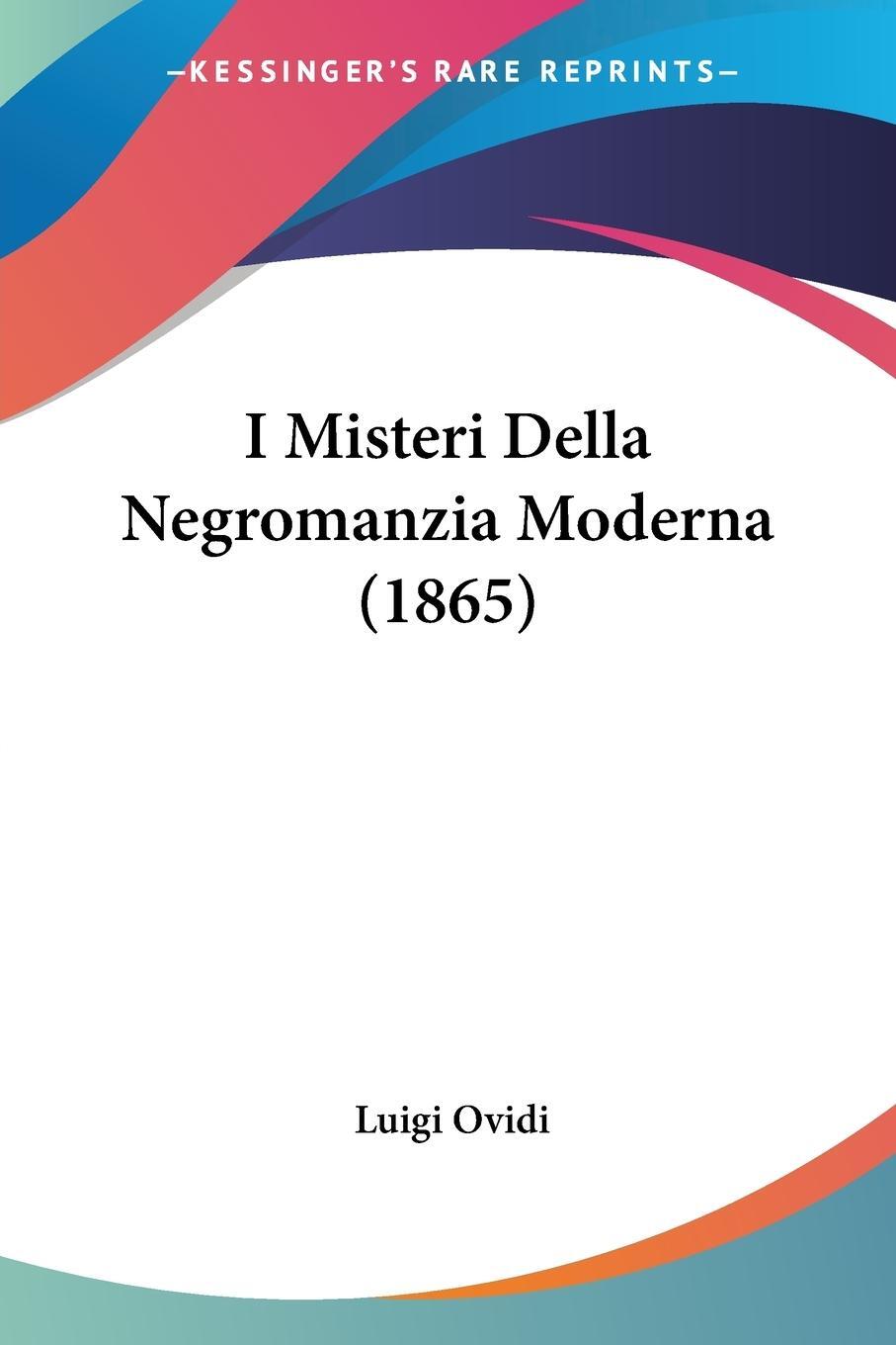 Cover: 9781161200027 | I Misteri Della Negromanzia Moderna (1865) | Luigi Ovidi | Taschenbuch