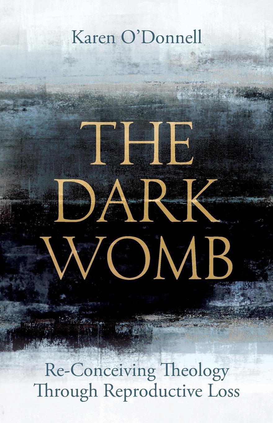 Cover: 9780334060932 | The Dark Womb | Re-Conceiving Theology through Reproductive Loss