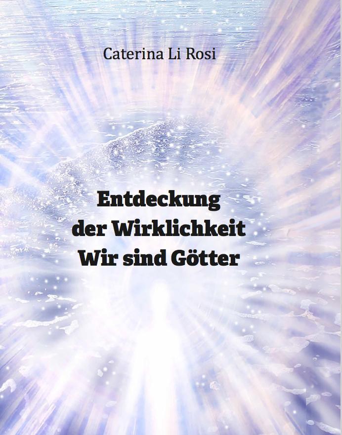 Cover: 9783934719613 | Entdeckung der Wirklichkeit | Wir sind Götter | Caterina Li Rosi
