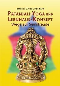 Cover: 9783941911147 | Patanjali-Yoga und Lernhaus-Konzept | Wege zur Seinsfreude | Buch