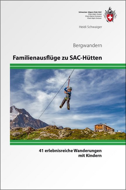 Cover: 9783859024380 | Familienausflüge zu SAC-Hütten | Heidi Schwaiger | Taschenbuch | 2019